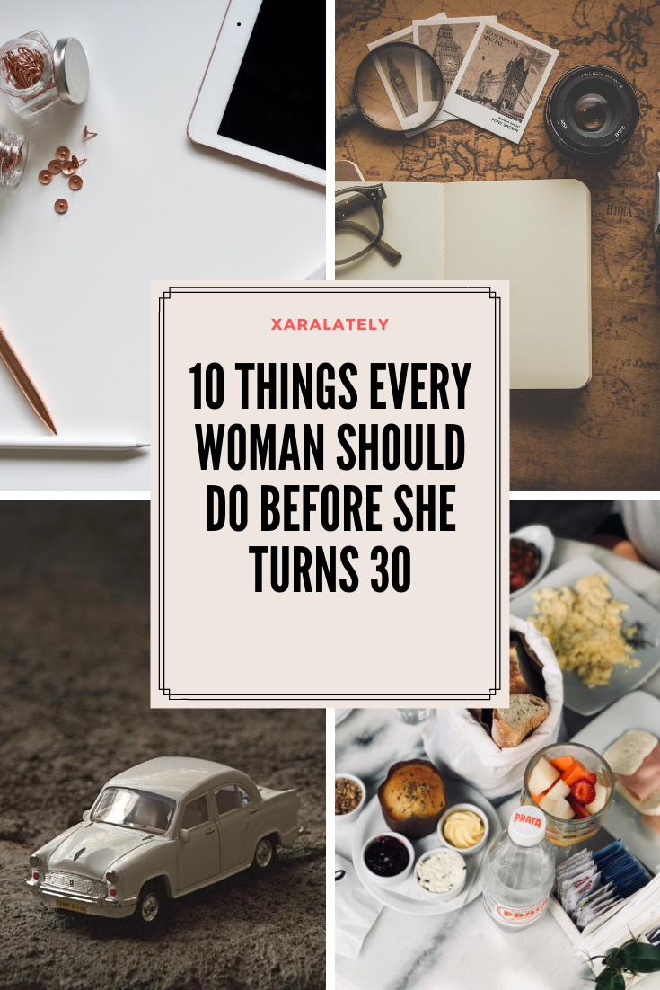 10 Things Every Woman Should do Before She Turns 30